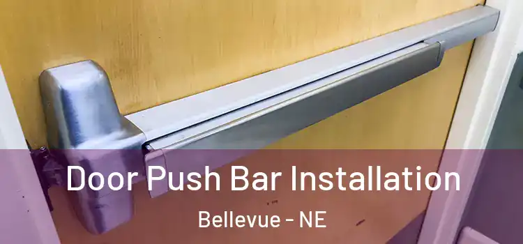 Door Push Bar Installation Bellevue - NE