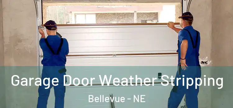  Garage Door Weather Stripping Bellevue - NE