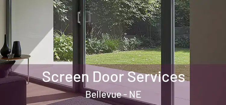  Screen Door Services Bellevue - NE